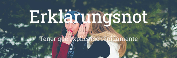 Dentro de estas palabras alemanas sin traducción vemos Erklärungsnot