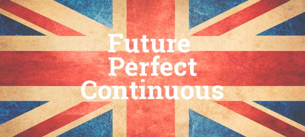 Descubre el Future Perfect Continuous y sus usos