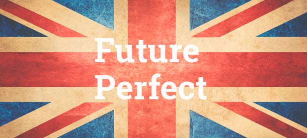 Todo lo que necesitas saber sobre el Future Perfect del inglés
