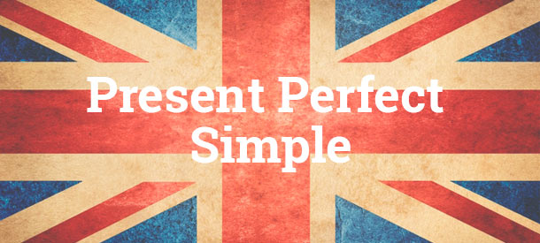 Present Perfect Simple Usos Ejercicios Y Ejemplos